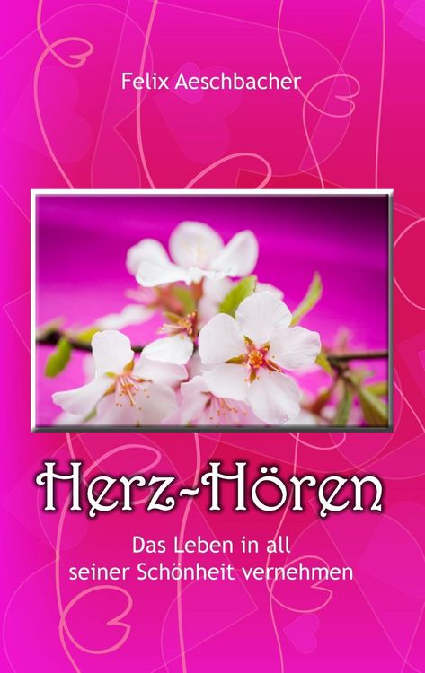 Produktbild: Herz-H&ouml;ren - Das Leben in all seiner Sch&ouml;nheit vernehmen