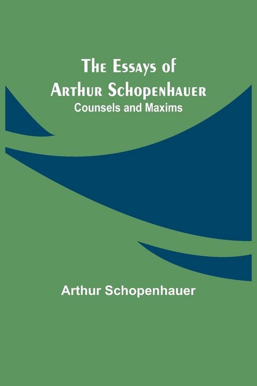 Produktbild: The Essays Of Arthur Schopenhauer; Counsels And Maxims