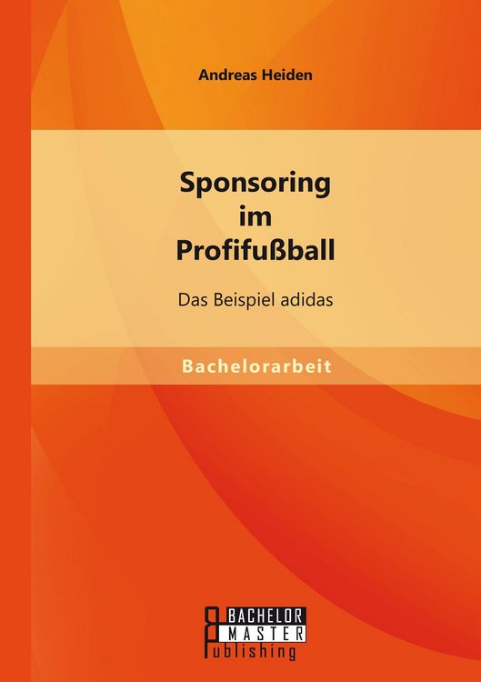 Produktbild: Sponsoring im Profifu&szlig;ball: Das Beispiel adidas