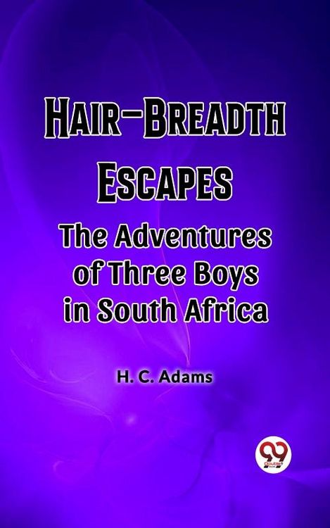 Produktbild: Hair-Breadth Escapes The Adventures of Three Boys in South Africa