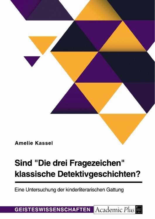 Produktbild: Sind "Die drei Fragezeichen" klassische Detektivgeschichten? Eine Untersuchung der kinderliterarischen Gattung