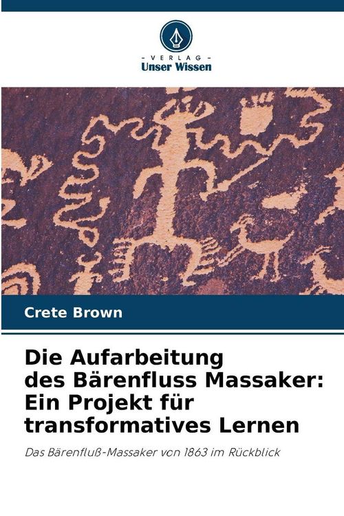 Produktbild: Die Aufarbeitung des B&auml;renfluss Massaker: Ein Projekt f&uuml;r transformatives Lernen