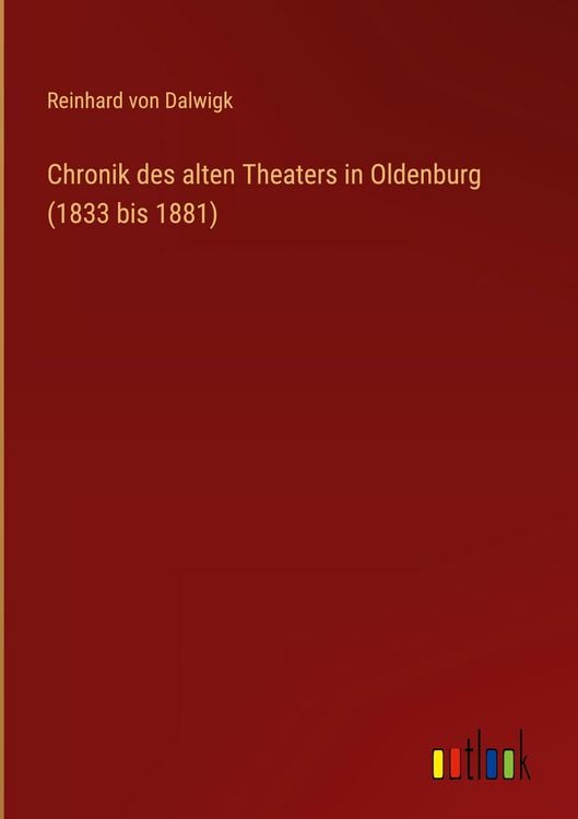 Produktbild: Chronik des alten Theaters in Oldenburg (1833 bis 1881)