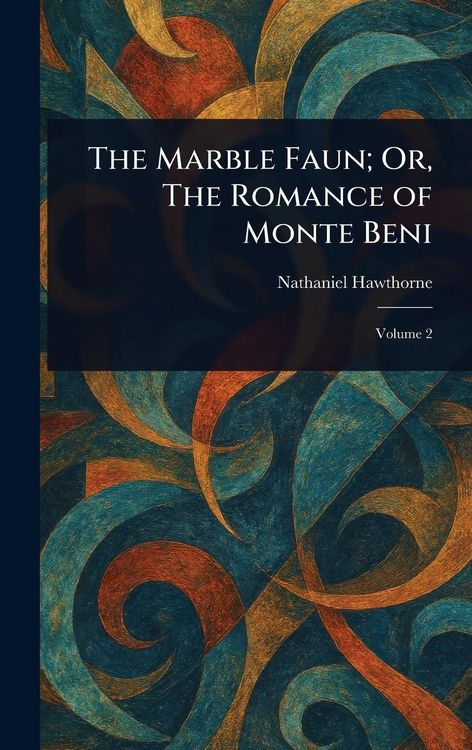 Produktbild: The Marble Faun; Or, The Romance of Monte Beni