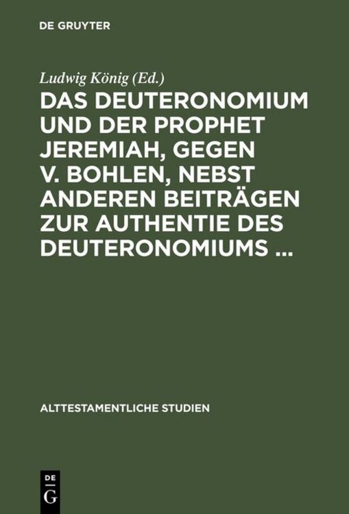 Produktbild: Das Deuteronomium und der Prophet Jeremiah, gegen v. Bohlen, nebst anderen Beitr&auml;gen zur Authentie des Deuteronomiums ...