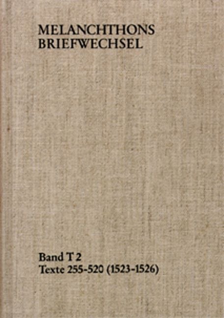 Produktbild: Melanchthons Briefwechsel / Band T 2: Texte 255-520 (1523&ndash;1526)