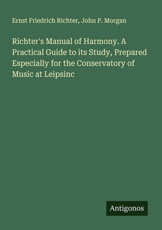 Produktbild: Richter's Manual of Harmony. A Practical Guide to its Study, Prepared Especially for the Conservatory of Music at Leipsinc