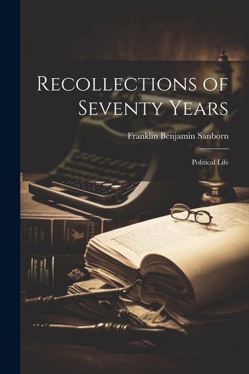Produktbild: Recollections of Seventy Years: Political Life