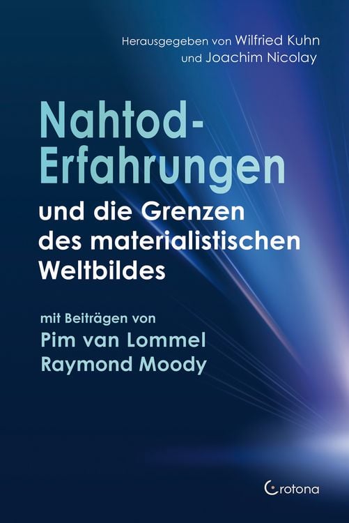 Produktbild: Nahtoderfahrungen und die Grenzen des materialistischen Weltbildes - mit einem Beitrag von Pim van Lommel