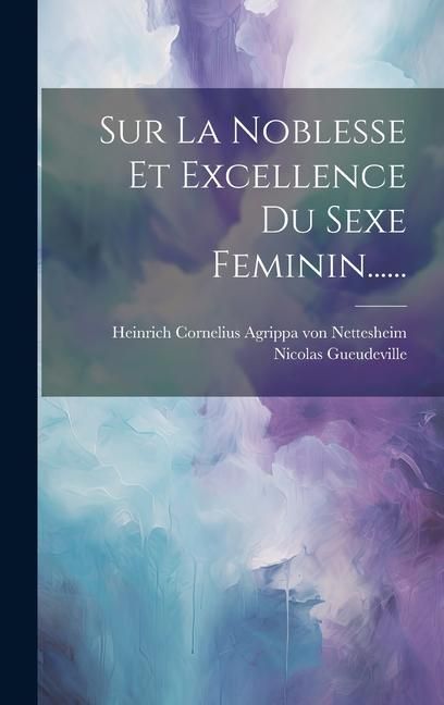Produktbild: Sur La Noblesse Et Excellence Du Sexe Feminin......