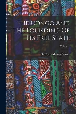 Produktbild: The Congo And The Founding Of Its Free State; Volume 1