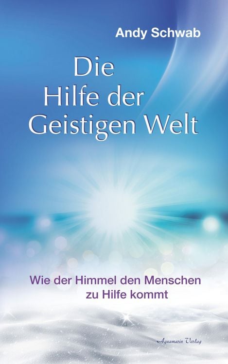 Produktbild: Die Hilfe der Geistigen Welt - Wie der Himmel den Menschen zu Hilfe kommt