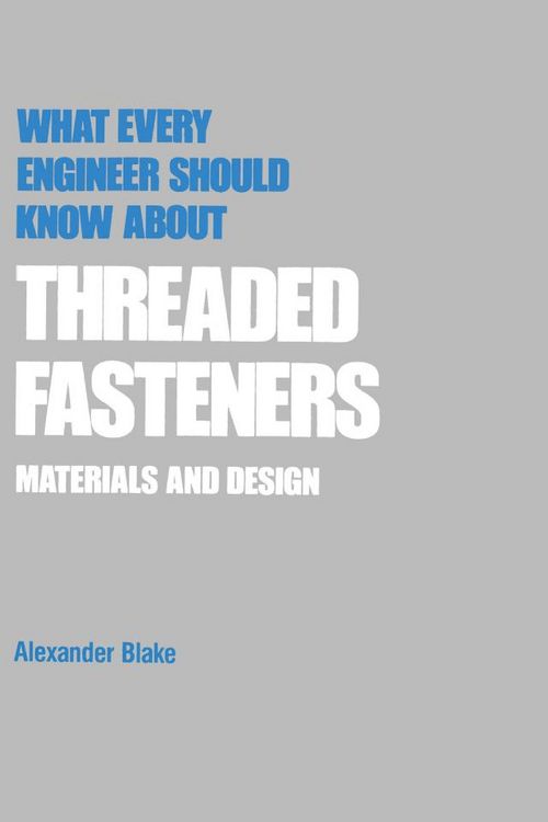 Produktbild: What Every Engineer Should Know about Threaded Fasteners