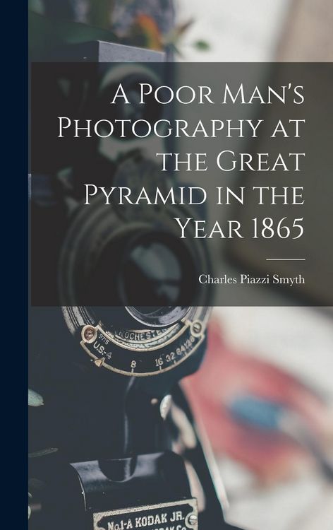 Produktbild: A Poor Man's Photography at the Great Pyramid in the Year 1865