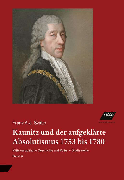 Produktbild: Kaunitz und der aufgekl&auml;rte Absolutismus 1753 bis 1780