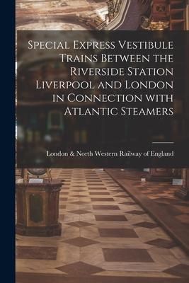 Produktbild: Special Express Vestibule Trains Between the Riverside Station Liverpool and London in Connection With Atlantic Steamers
