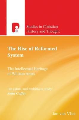 Produktbild: The Rise of Reformed System: The Intellectual Heritage of William Ames