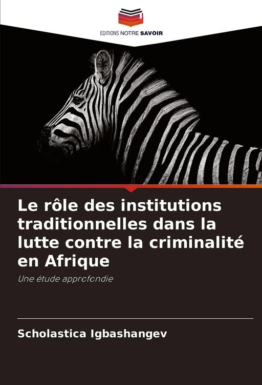 Produktbild: Le r&ocirc;le des institutions traditionnelles dans la lutte contre la criminalit&eacute; en Afrique