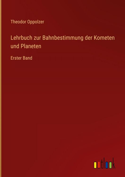 Produktbild: Lehrbuch zur Bahnbestimmung der Kometen und Planeten