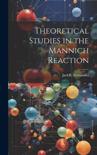 Produktbild: Theoretical Studies in the Mannich Reaction