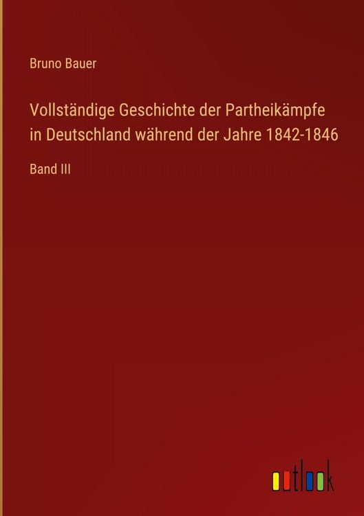 Produktbild: Vollst&auml;ndige Geschichte der Partheik&auml;mpfe in Deutschland w&auml;hrend der Jahre 1842-1846