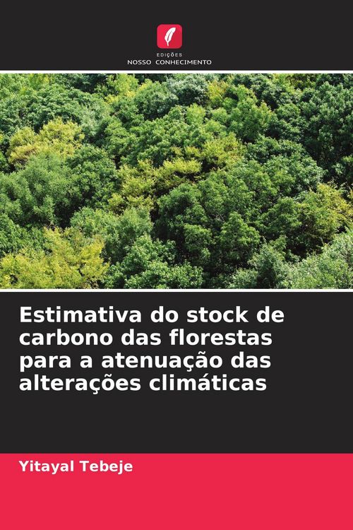 Produktbild: Estimativa do stock de carbono das florestas para a atenua&ccedil;&atilde;o das altera&ccedil;&otilde;es clim&aacute;ticas