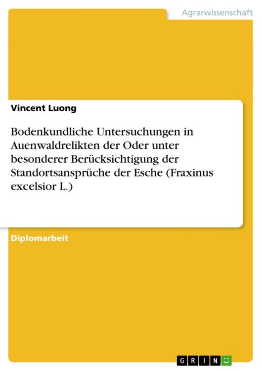 Produktbild: Bodenkundliche Untersuchungen in Auenwaldrelikten der Oder unter besonderer Ber&uuml;cksichtigung der Standortsanspr&uuml;che der Esche (Fraxinus excelsior L.)