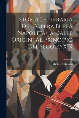 Produktbild: Storia Letteraria Dell'opera Buffa Napolitana Dalle Origini Al Principio Del Secolo XIX