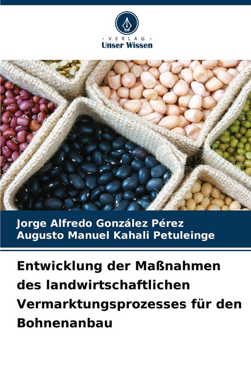 Produktbild: Entwicklung der Ma&szlig;nahmen des landwirtschaftlichen Vermarktungsprozesses f&uuml;r den Bohnenanbau