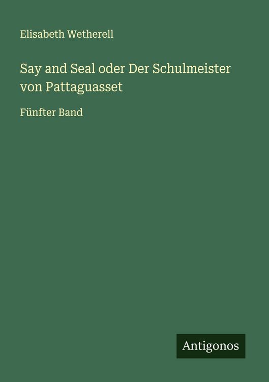 Produktbild: Say and Seal oder Der Schulmeister von Pattaguasset