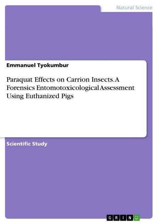 Produktbild: Paraquat Effects on Carrion Insects. A Forensics Entomotoxicological Assessment Using Euthanized Pigs