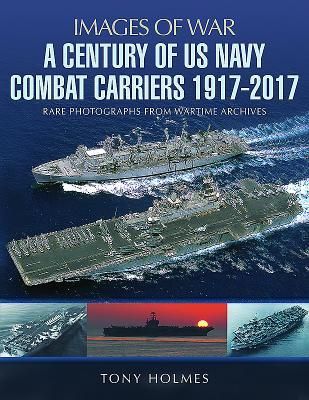 Produktbild: A Century of US Navy Combat Carriers 1917-2017