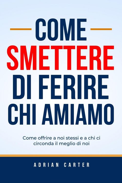 Produktbild: Come smettere di ferire chi amiamo