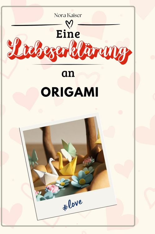 Produktbild: Eine Liebeserkl&auml;rung an Origami