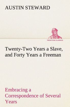 Produktbild: Twenty-Two Years a Slave, and Forty Years a Freeman Embracing a Correspondence o