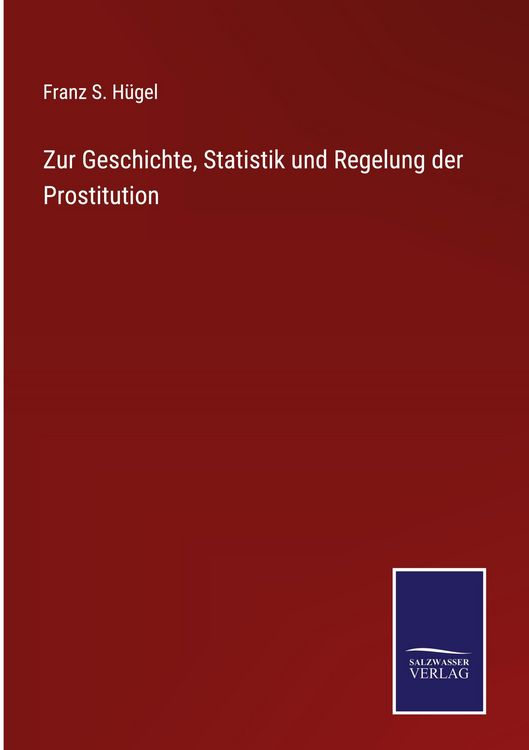 Produktbild: Zur Geschichte, Statistik und Regelung der Prostitution