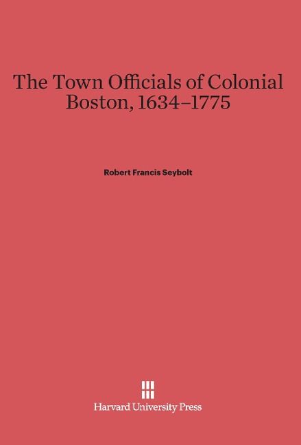 Produktbild: The Town Officials of Colonial Boston, 1634-1775