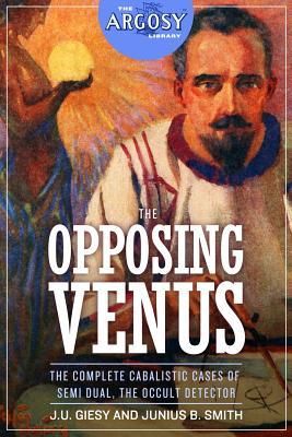 Produktbild: The Opposing Venus: The Complete Cabalistic Cases of Semi Dual, the Occult Detector