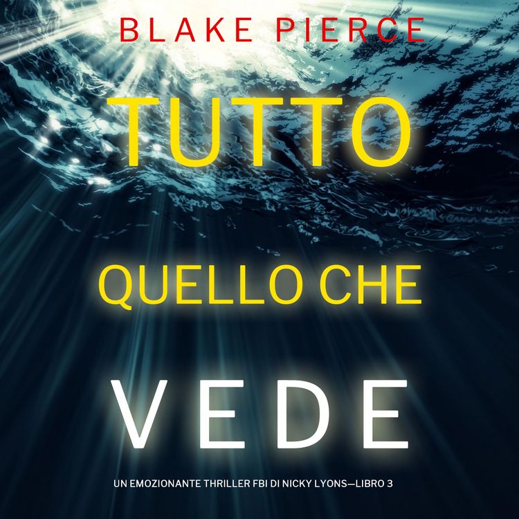 Produktbild: Tutto quello che vede (Un emozionante thriller FBI di Nicky Lyons&mdash;Libro 3)