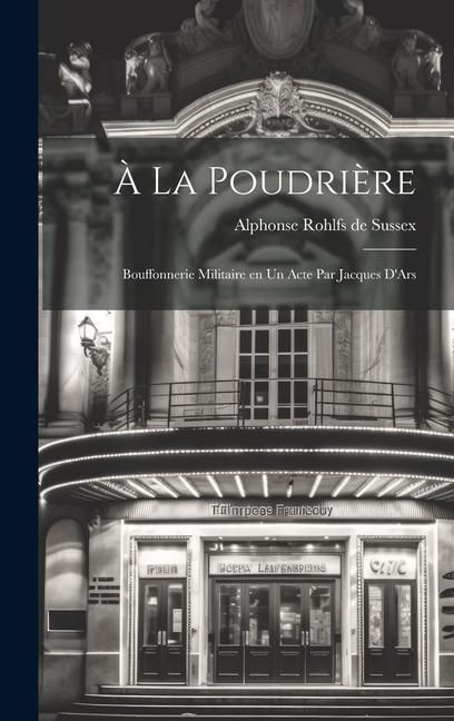 Produktbild: &Agrave; la poudri&egrave;re; bouffonnerie militaire en un acte par Jacques D'Ars