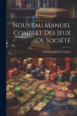 Produktbild: Nouveau Manuel Complet Des Jeux De Soci&eacute;t&eacute;