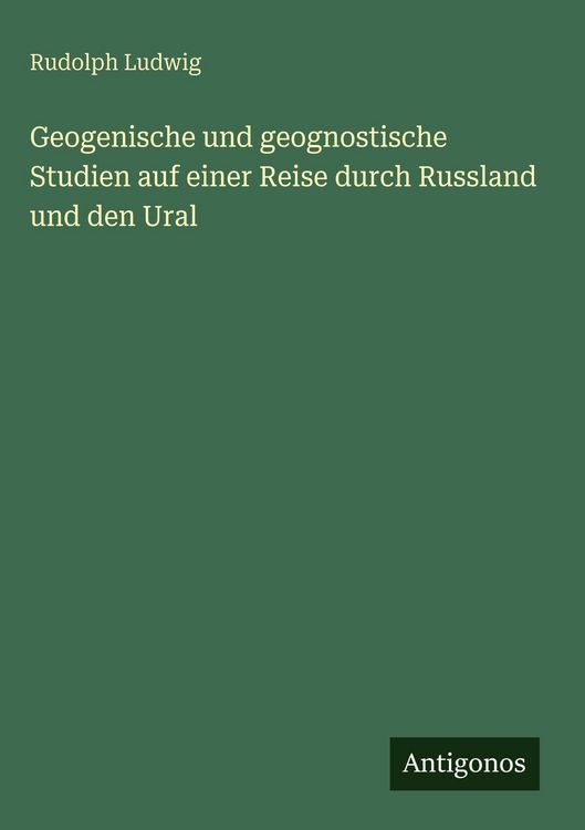 Produktbild: Geogenische und geognostische Studien auf einer Reise durch Russland und den Ural