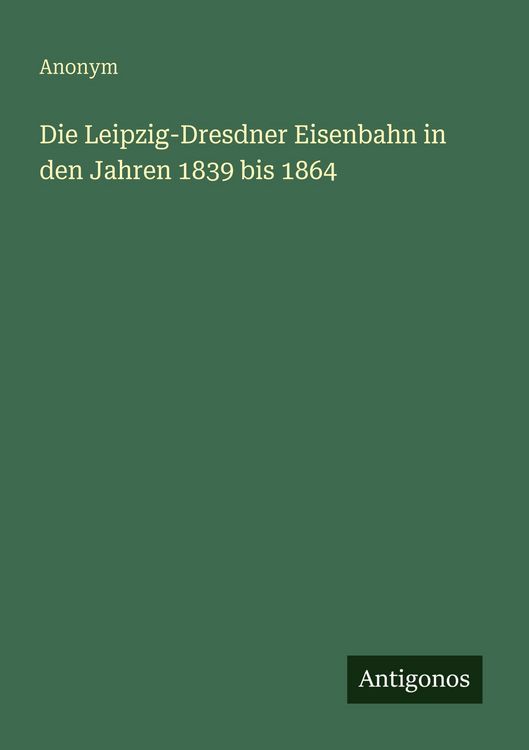Produktbild: Die Leipzig-Dresdner Eisenbahn in den Jahren 1839 bis 1864