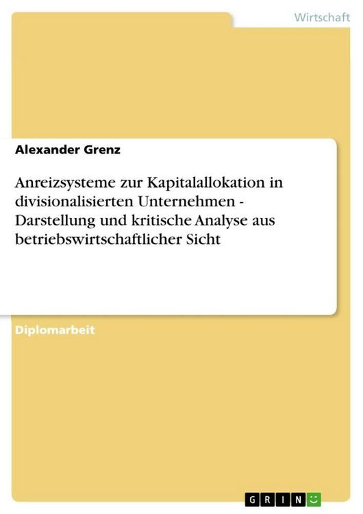 Produktbild: Anreizsysteme zur Kapitalallokation in divisionalisierten Unternehmen - Darstellung und kritische Analyse aus betriebswirtschaftlicher Sicht