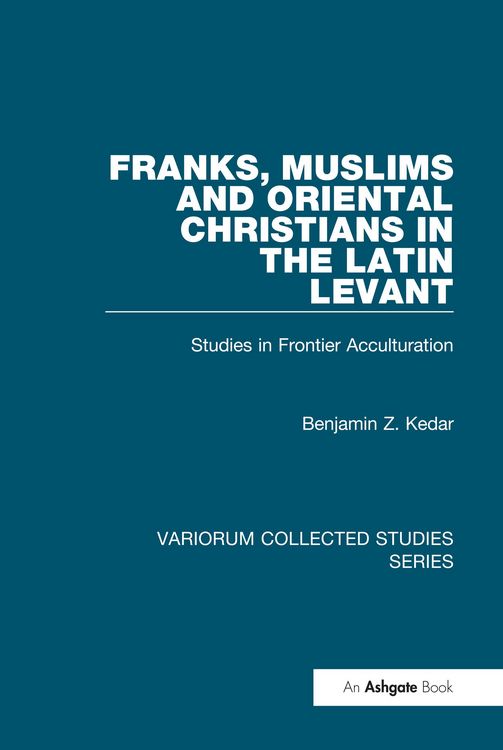 Produktbild: Franks, Muslims and Oriental Christians in the Latin Levant