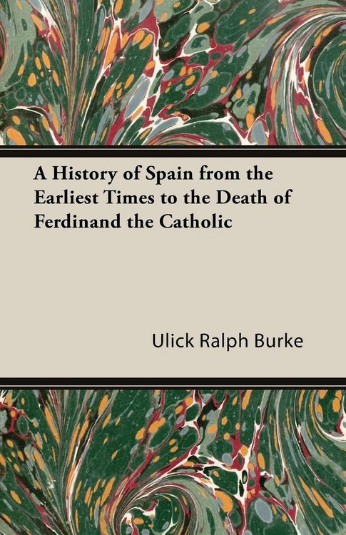Produktbild: A History of Spain from the Earliest Times to the Death of Ferdinand the Catholic