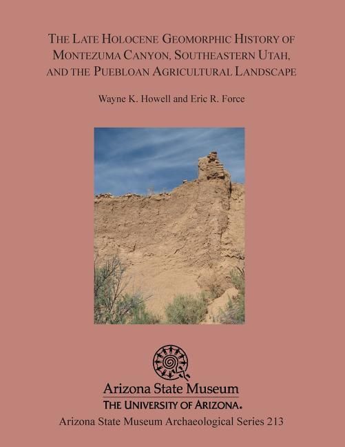 Produktbild: The Late Holocene Geomorphic History of Montezuma Canyon, Southeastern Utah, and the Puebloan Agricultural Landscape