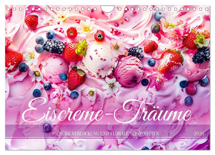Produktbild: Eiscreme-Tr&auml;ume - S&uuml;&szlig;e Verlockung und florale Sch&ouml;nheiten (Wandkalender 2026 DIN A4 quer), CALVENDO Monatskalender