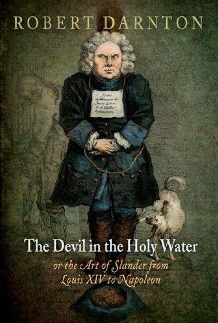 Produktbild: The Devil in the Holy Water, or the Art of Slander from Louis XIV to Napoleon