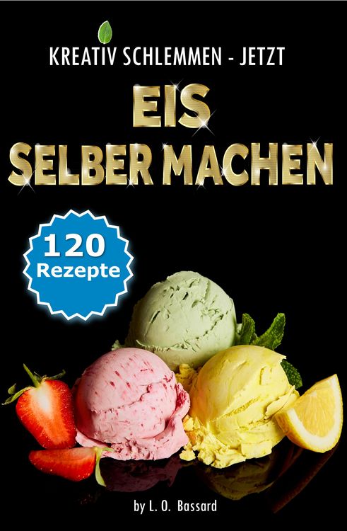 Produktbild: KREATIV SCHLEMMEN - jetzt Eis selber machen!